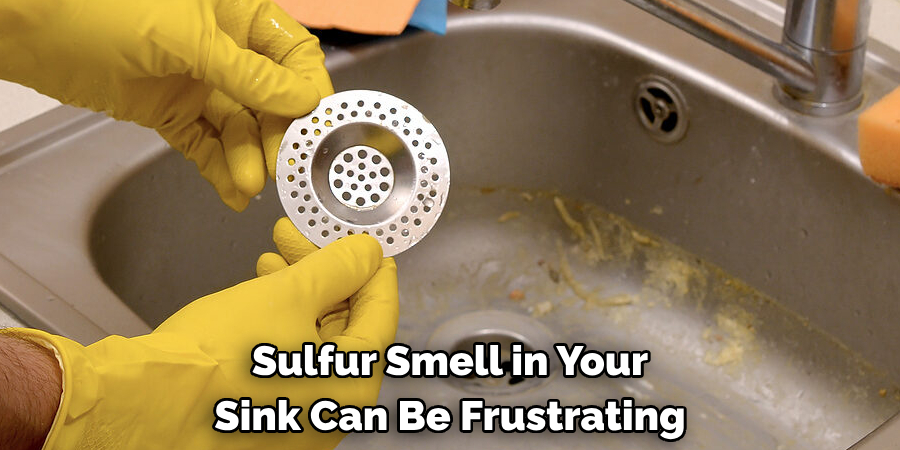 Sulfur Smell in Your Sink Can Be Frustrating