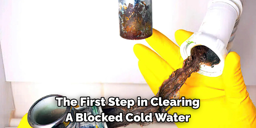 The First Step in Clearing A Blocked Cold Water