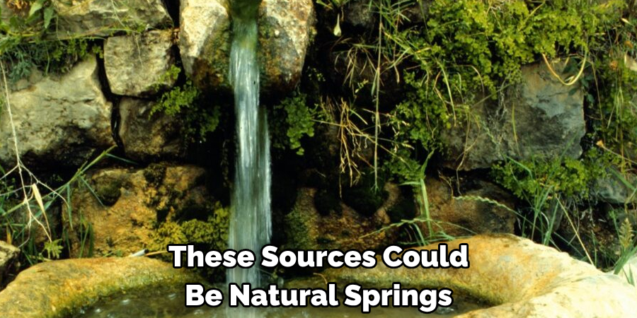 These Sources Could Be Natural Springs