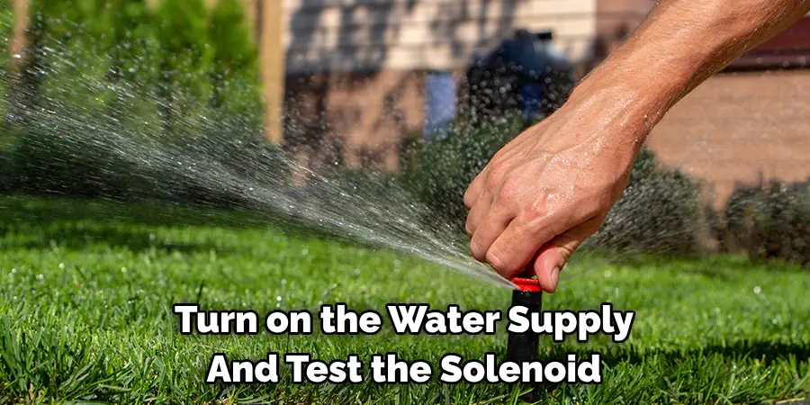 Turn on the Water Supply And Test the Solenoid