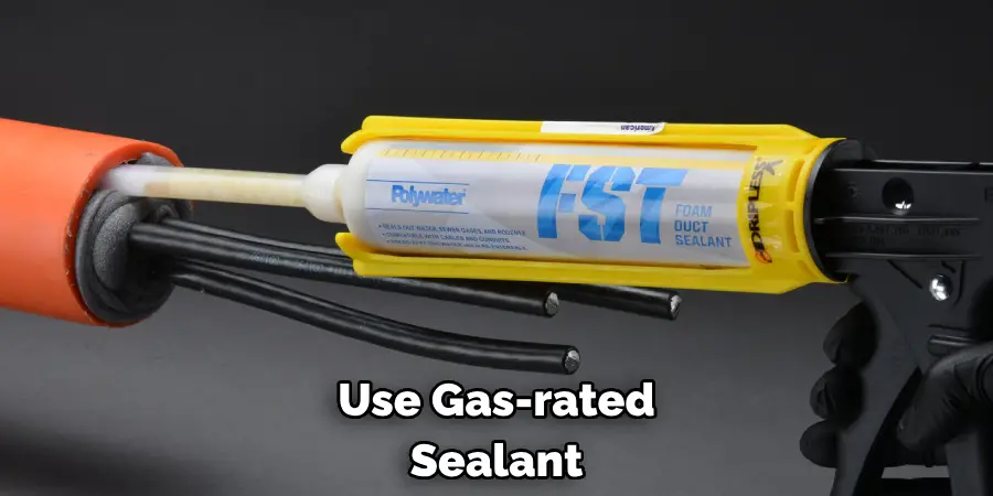 Use Gas-rated Sealant