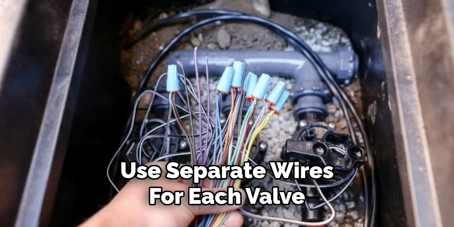 Use Separate Wires for Each Valve