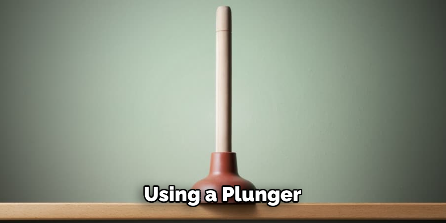 Using a Plunger