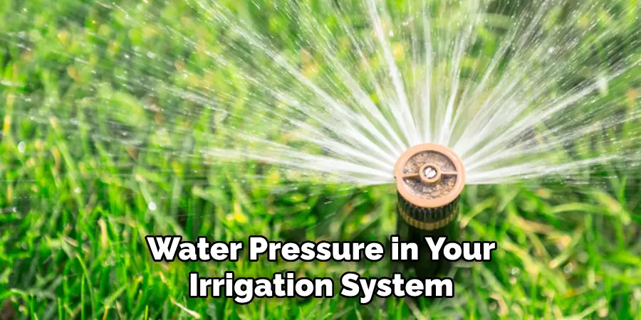 Water Pressure in Your Irrigation System