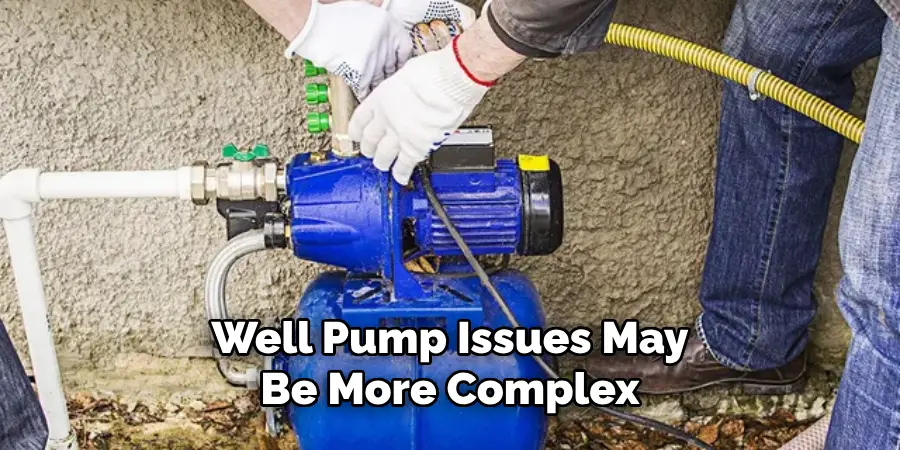 Well Pump Issues May Be More Complex
