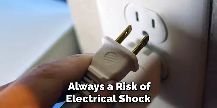 Always a Risk of Electrical Shock