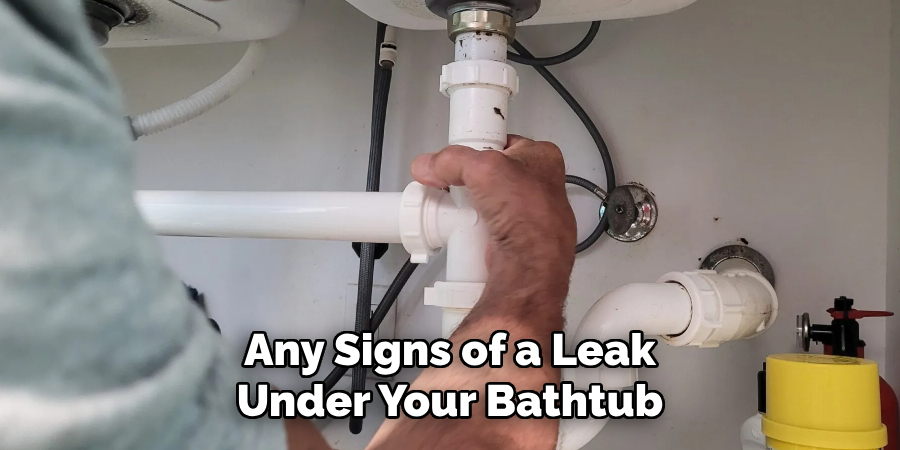 Any Signs of a Leak Under Your Bathtub