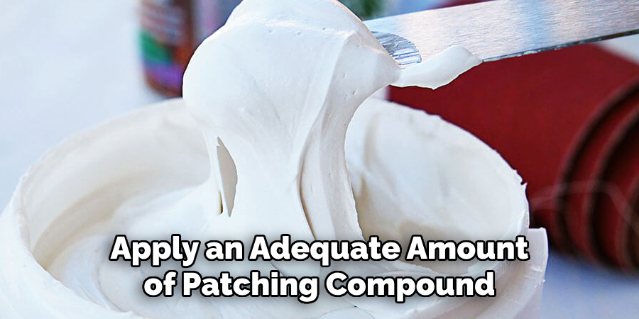 Apply an Adequate Amount of Patching Compound