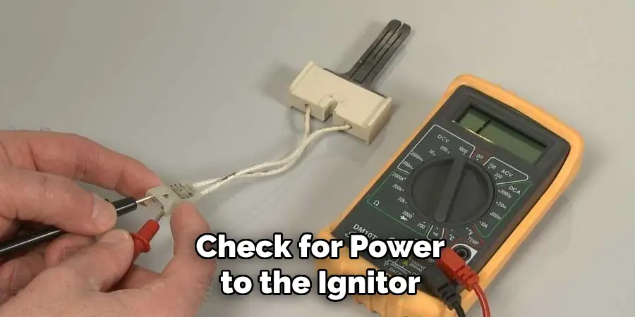 Check for Power to the Ignitor