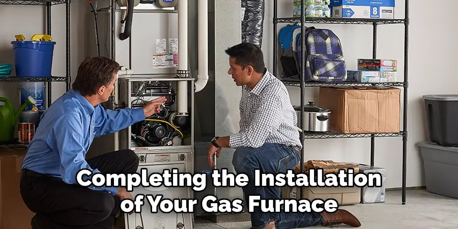 Completing the Installation of Your Gas Furnace