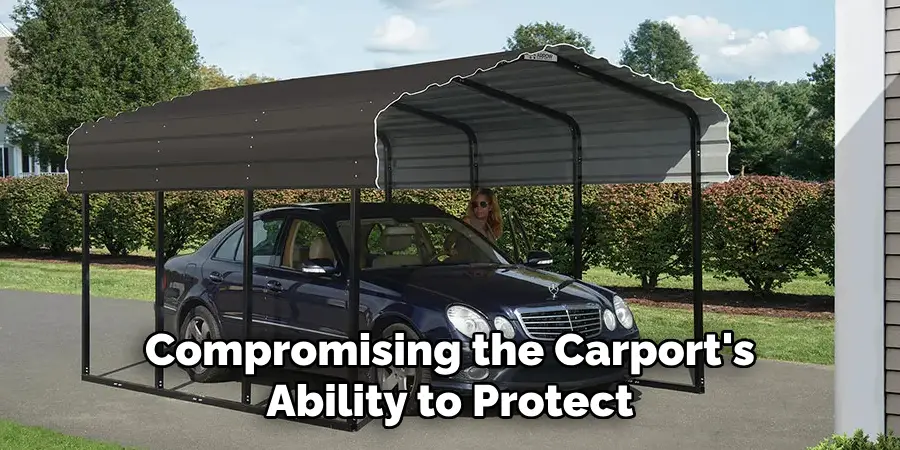 Compromising the Carport's Ability to Protect