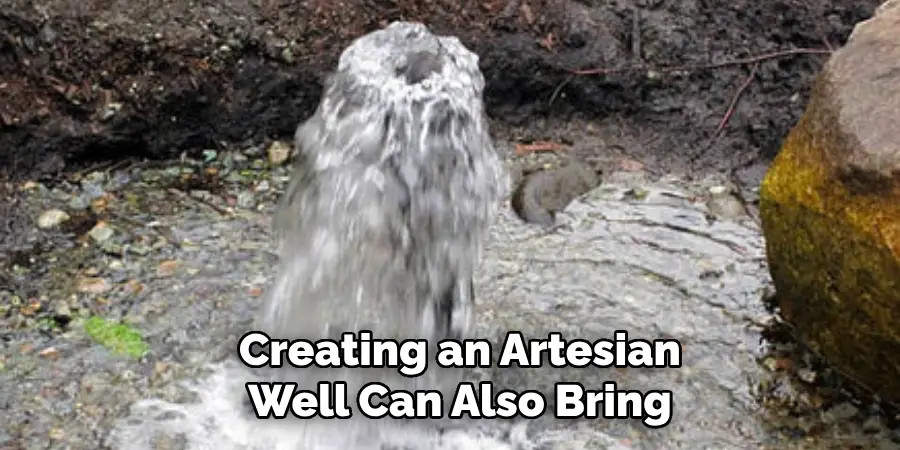 Creating an Artesian Well Can Also Bring