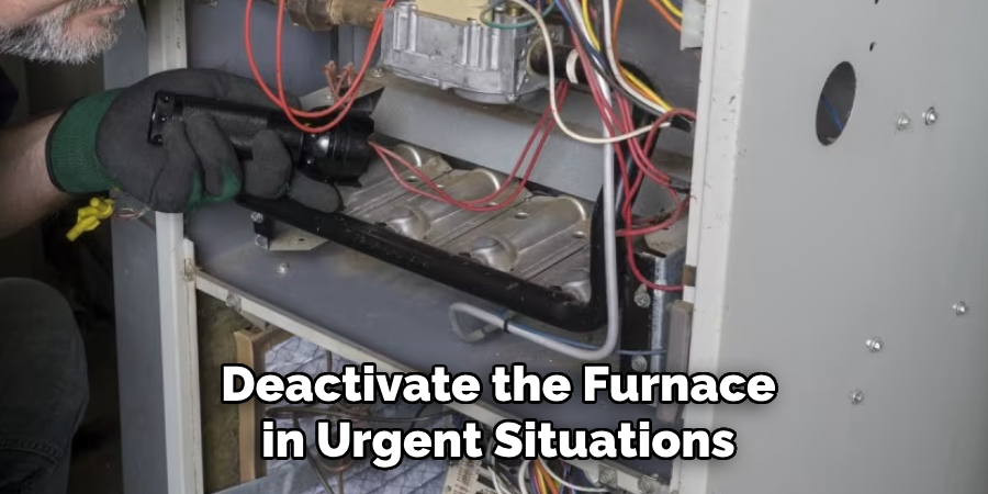 Deactivate the Furnace in Urgent Situations