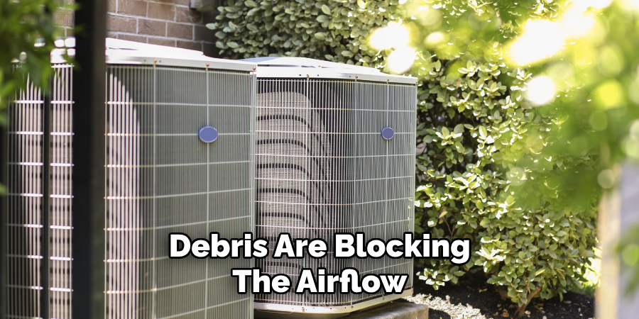 Debris Are Blocking the Airflow