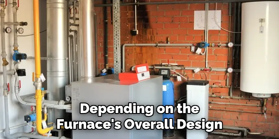 Depending on the Furnace's Overall Design