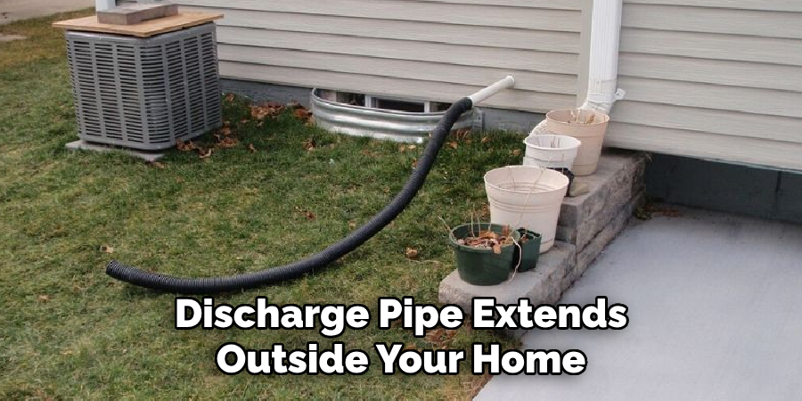 Discharge Pipe Extends Outside Your Home