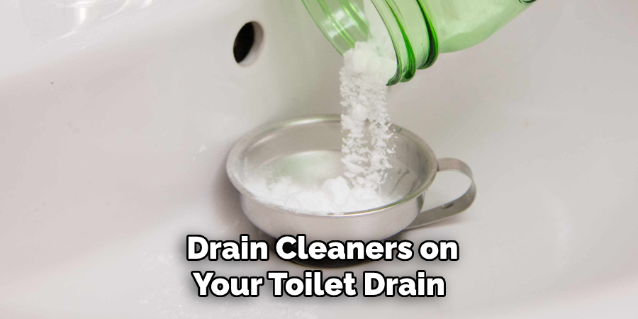 Drain Cleaners on Your Toilet Drain