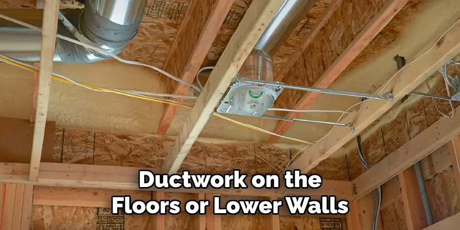 Ductwork on the Floors or Lower Walls