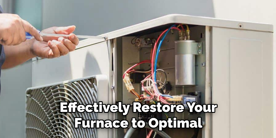 Effectively Restore Your Furnace to Optimal