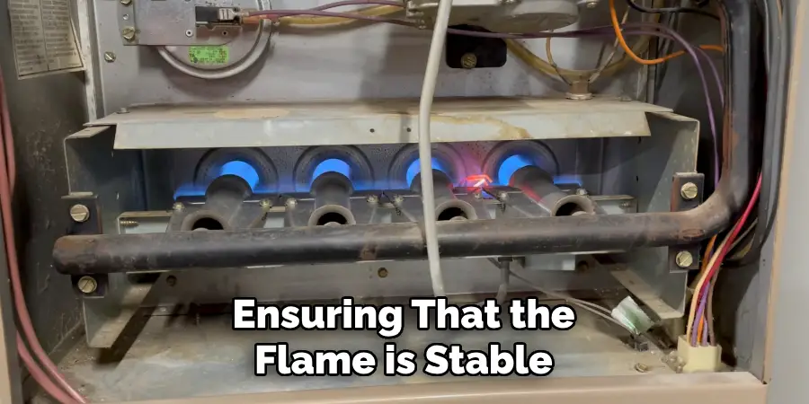 Ensuring That the Flame is Stable