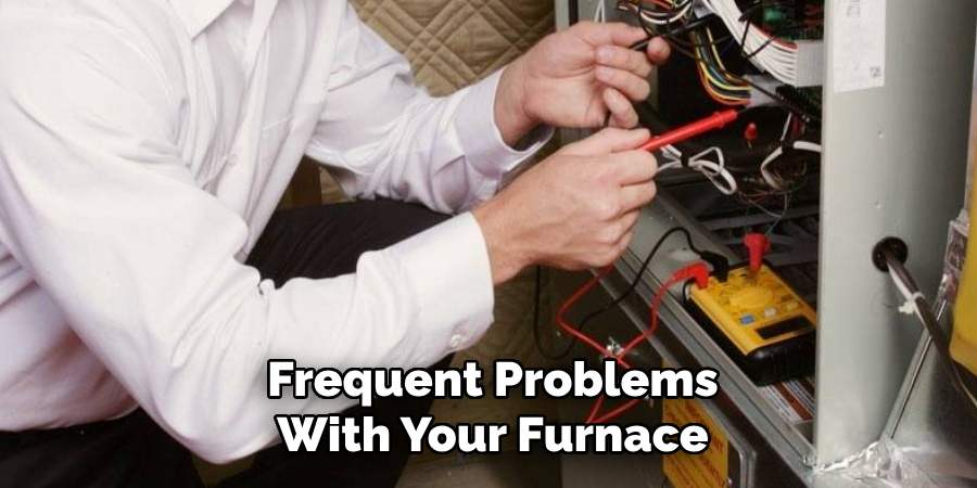 Frequent Problems With Your Furnace