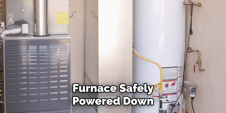 Furnace Safely Powered Down