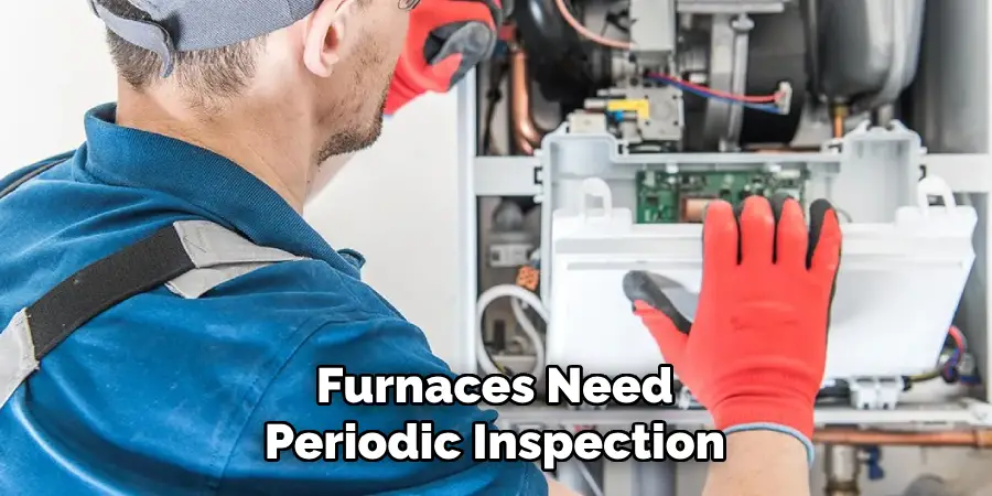 Furnaces Need Periodic Inspection