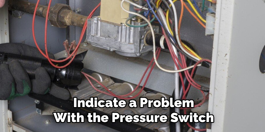 Indicate a Problem With the Pressure Switch
