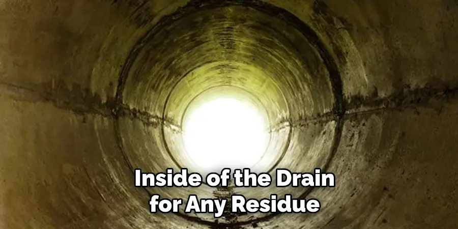 Inside of the Drain for Any Residue