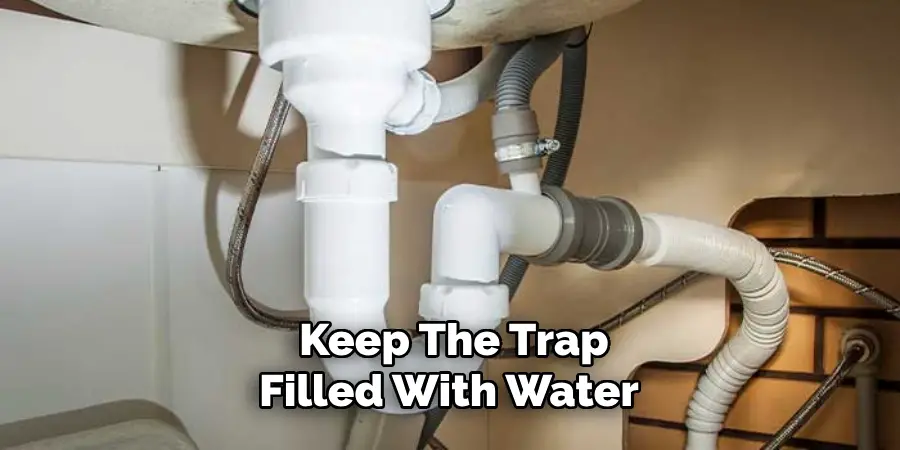 Keep the Trap Filled With Water