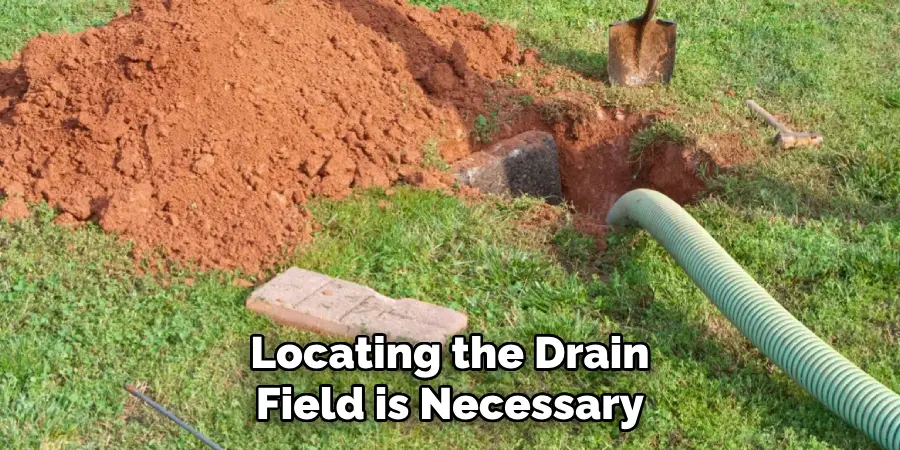 Locating the Drain Field is Necessary