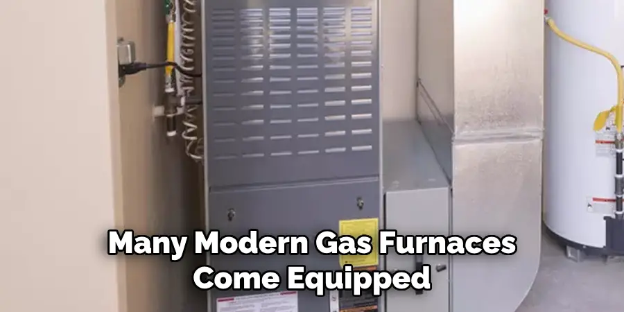 Many Modern Gas Furnaces Come Equipped