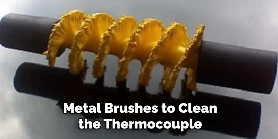 Metal Brushes to Clean the Thermocouple