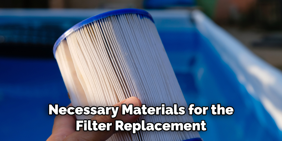 Necessary Materials for the Filter Replacement