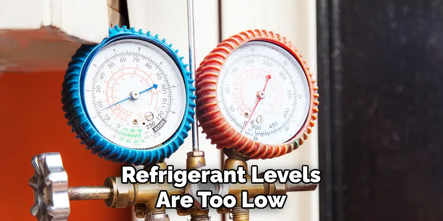 Refrigerant Levels Are Too Low