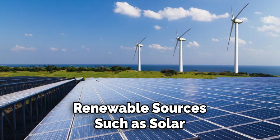 Renewable Sources Such as Solar