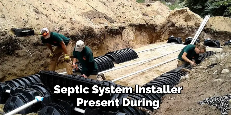 Septic System Installer Present During