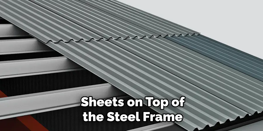 Sheets on Top of the Steel Frame