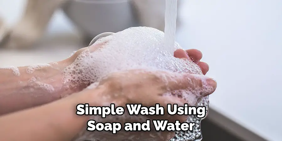 Simple Wash Using Soap and Water