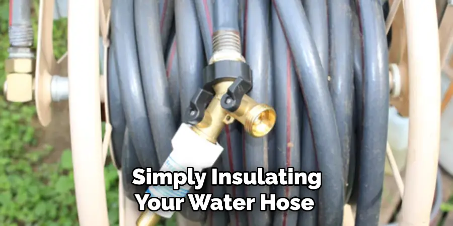 Simply Insulating Your Water Hose