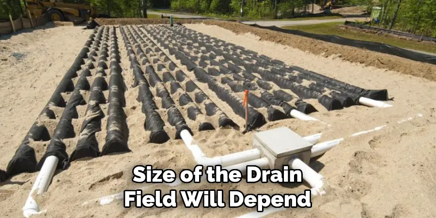 Size of the Drain Field Will Depend