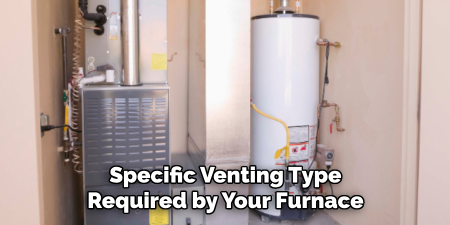 Specific Venting Type Required by Your Furnace
