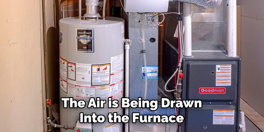 The Air is Being Drawn Into the Furnace