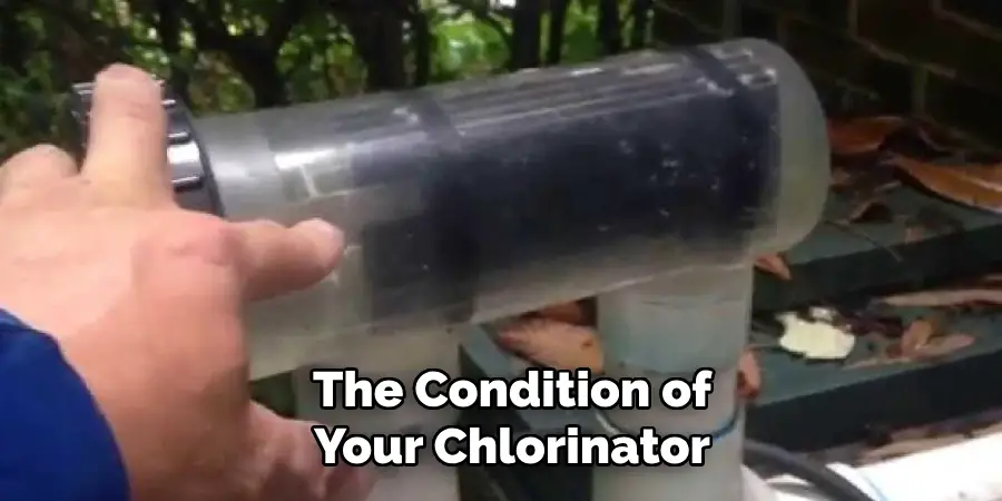 The Condition of Your Chlorinator