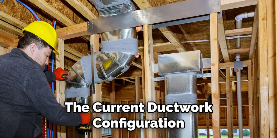 The Current Ductwork Configuration