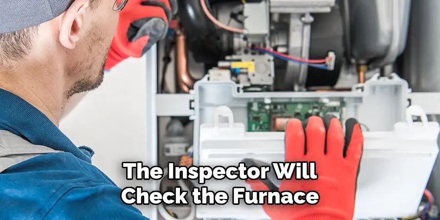 The Inspector Will Check the Furnace