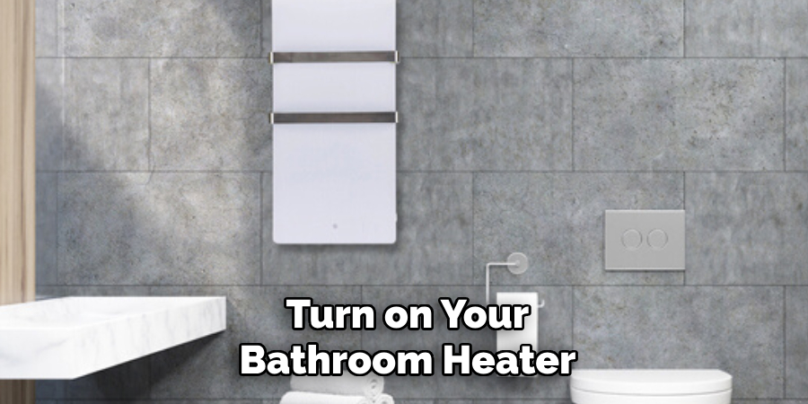 Turn on Your Bathroom Heater