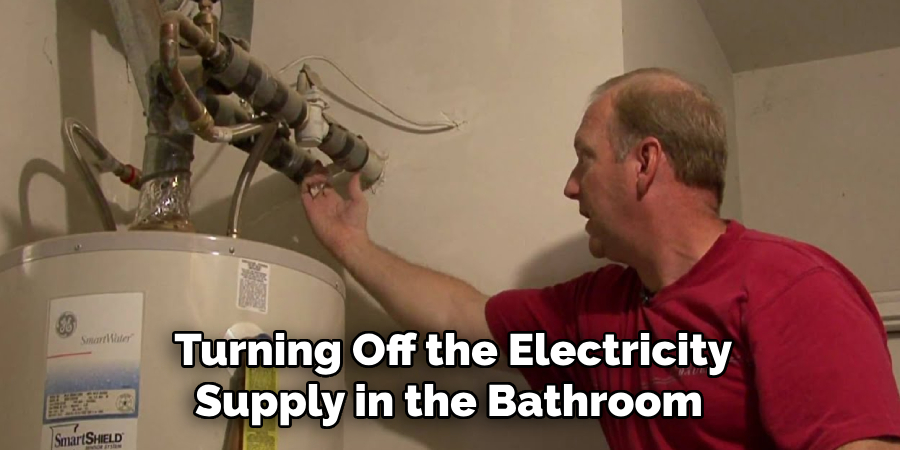  Turning Off the Electricity Supply in the Bathroom