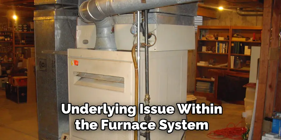 Underlying Issue Within the Furnace System