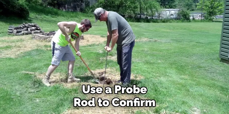 Use a Probe Rod to Confirm